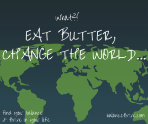 Eat Butter, Change the World