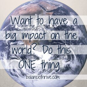 Big impact on the world?