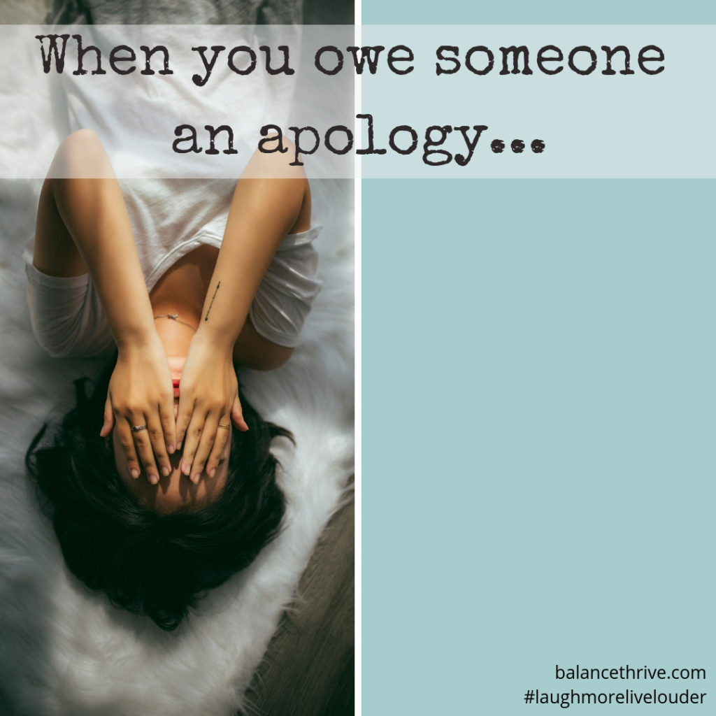 When You Owe Someone An Apology Balance And Thrive 